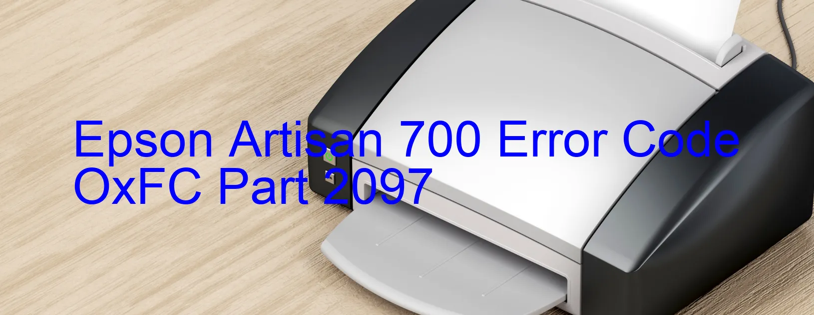 Epson Artisan 700 Error Code OxFC Part 2097