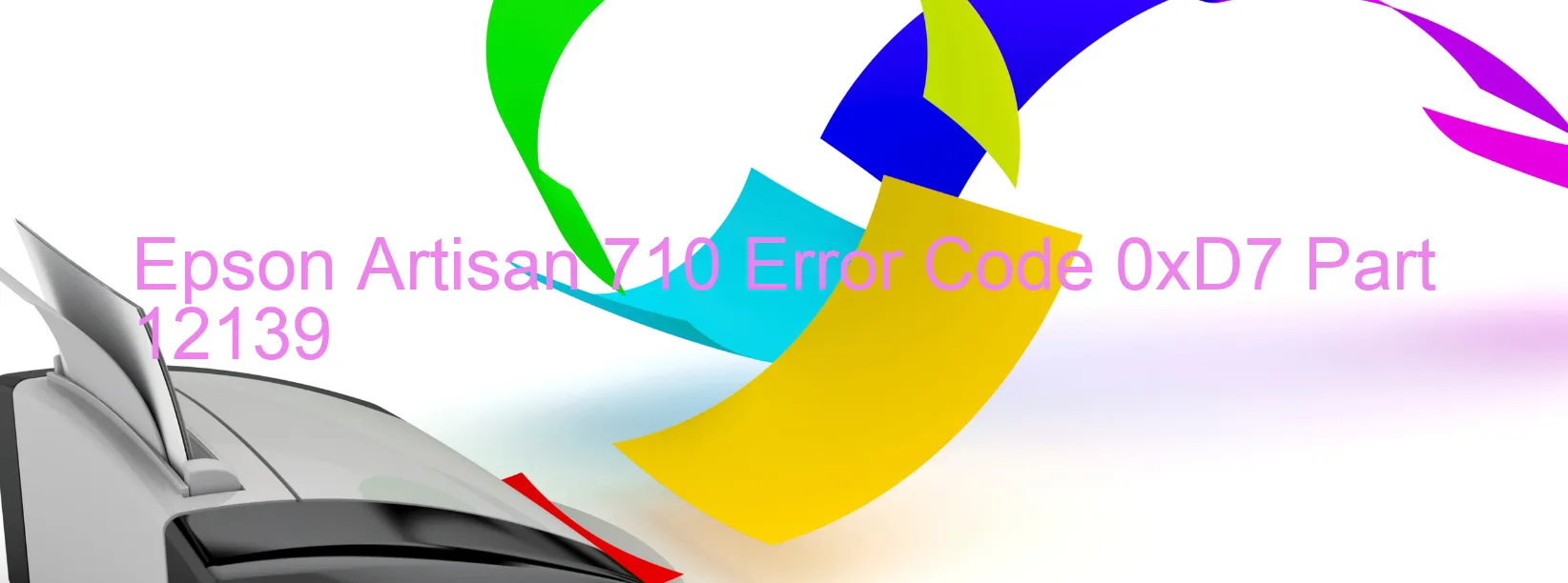 Epson Artisan 710 Error Code 0xD7 Part 12139