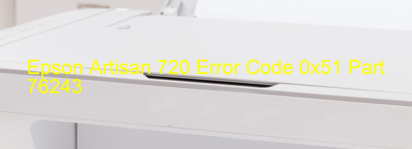 Epson Artisan 720 Error Code 0x51 Part 76243