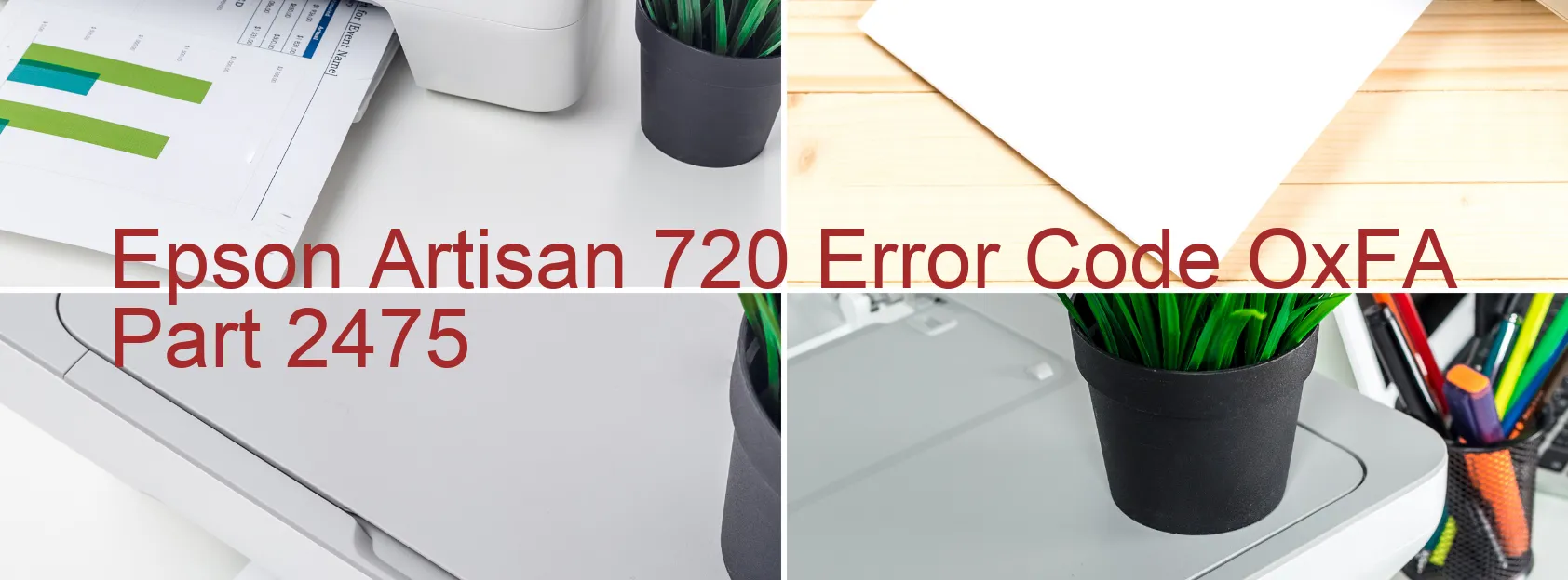 Epson Artisan 720 Error Code OxFA Part 2475