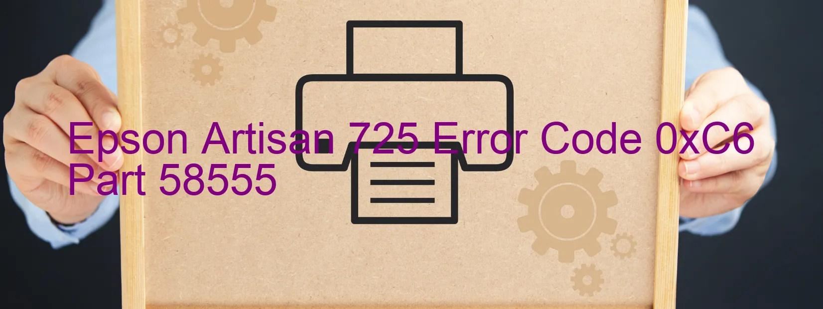 Epson Artisan 725 Error Code 0xC6 Part 58555