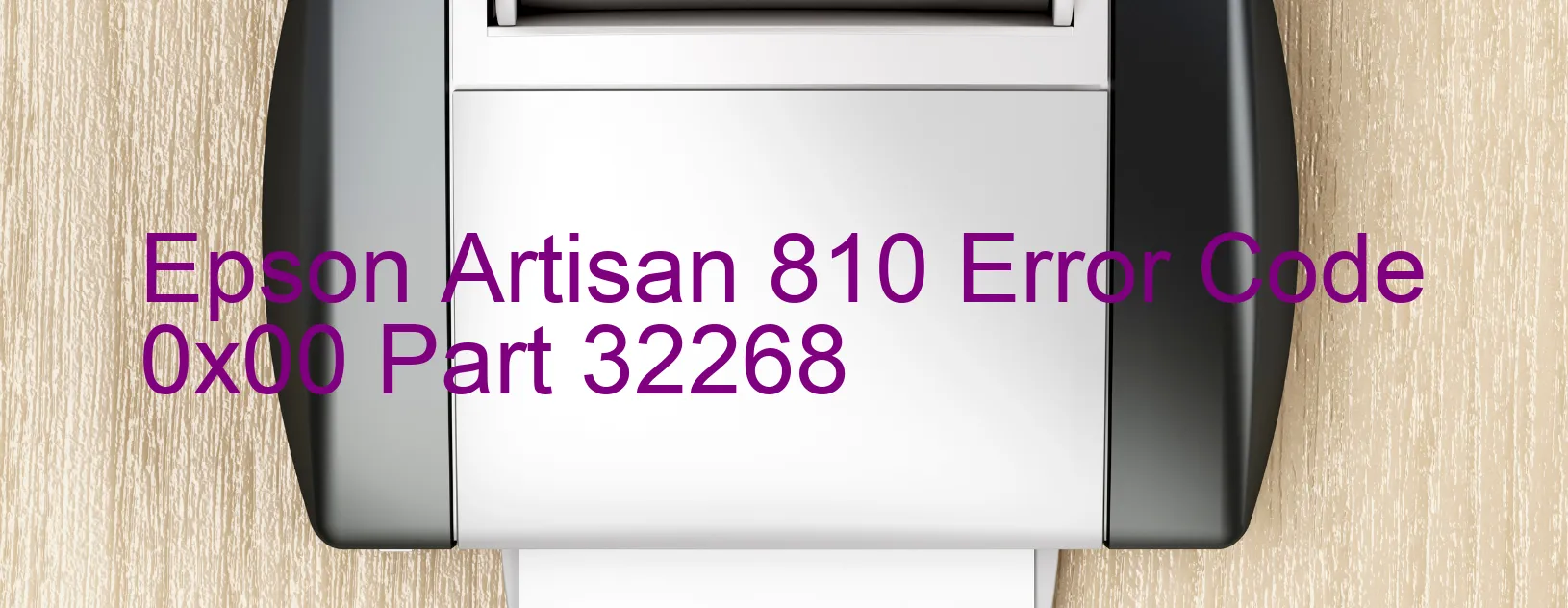 Epson Artisan 810 Error Code 0x00 Part 32268