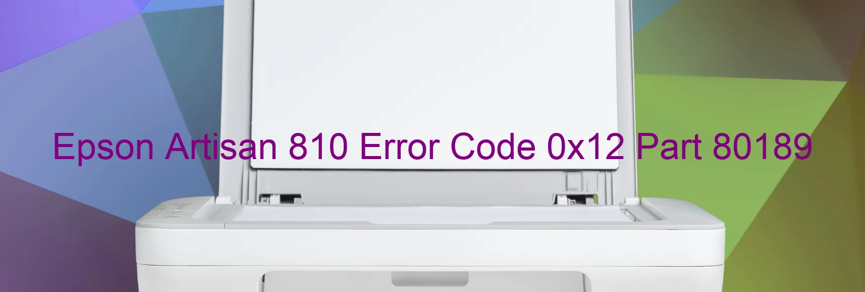 Epson Artisan 810 Error Code 0x12 Part 80189