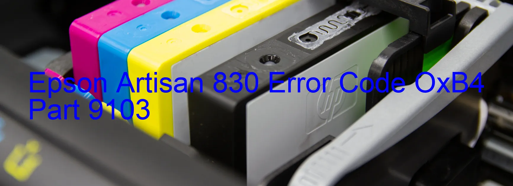 Epson Artisan 830 Error Code OxB4 Part 9103