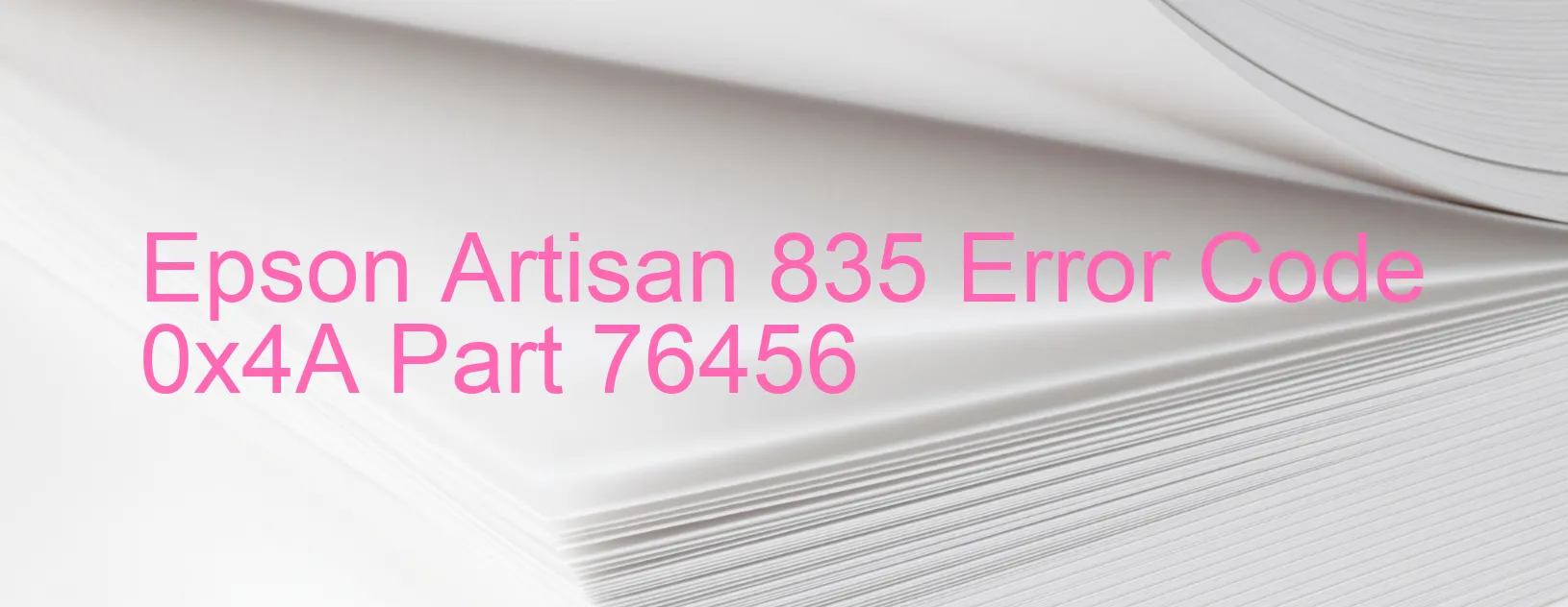 Epson Artisan 835 Error Code 0x4A Part 76456