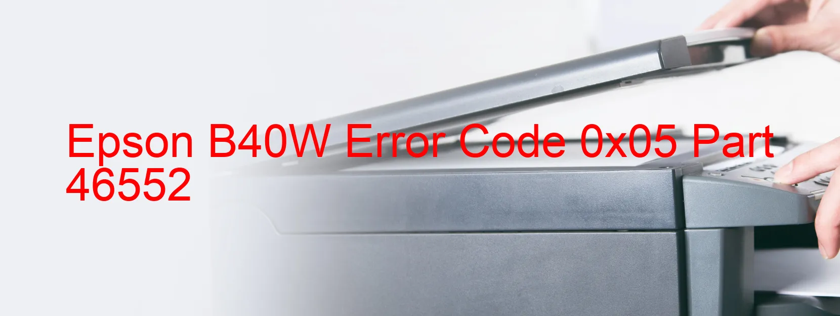 Epson B40W Error Code 0x05 Part 46552