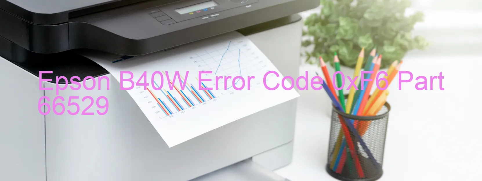 Epson B40W Error Code 0xF6 Part 66529