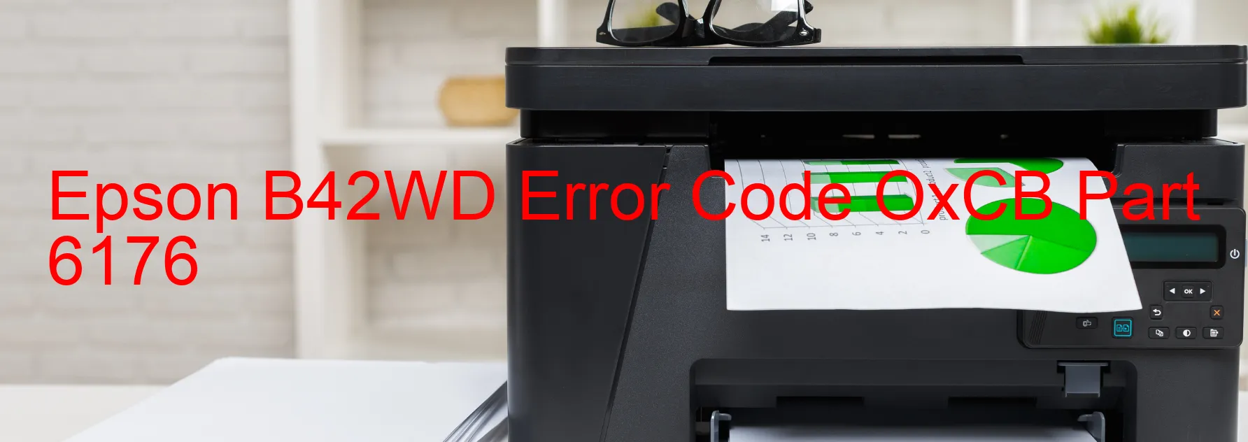 Epson B42WD Error Code OxCB Part 6176