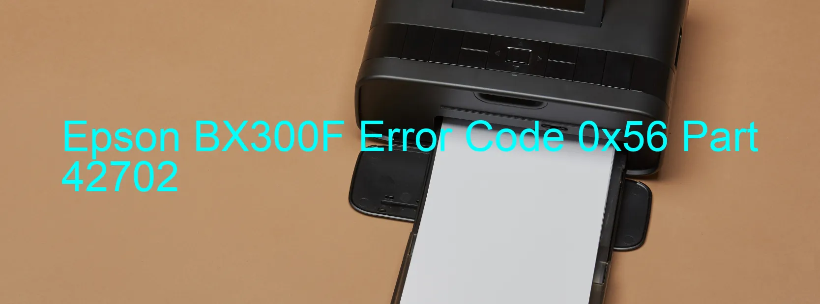 Epson BX300F Error Code 0x56 Part 42702