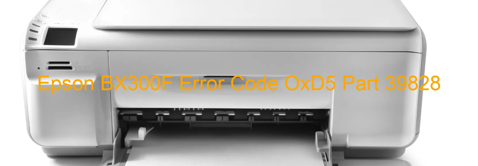 Epson BX300F Error Code OxD5 Part 39828