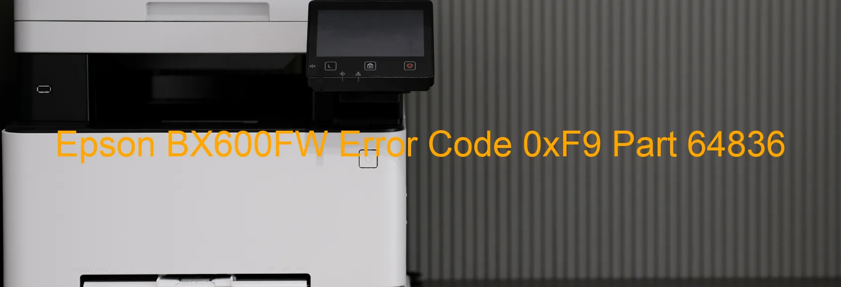 Epson BX600FW Error Code 0xF9 Part 64836