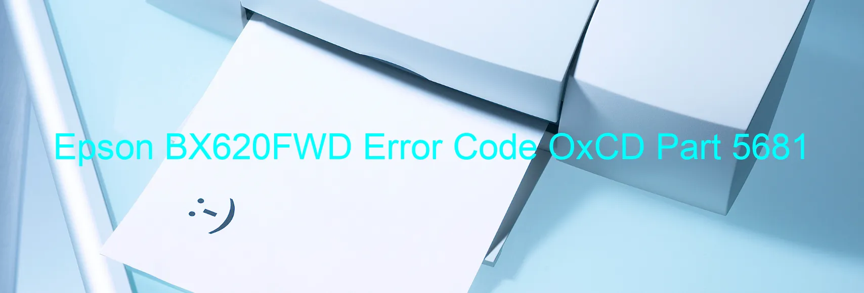 Epson BX620FWD Error Code OxCD Part 5681