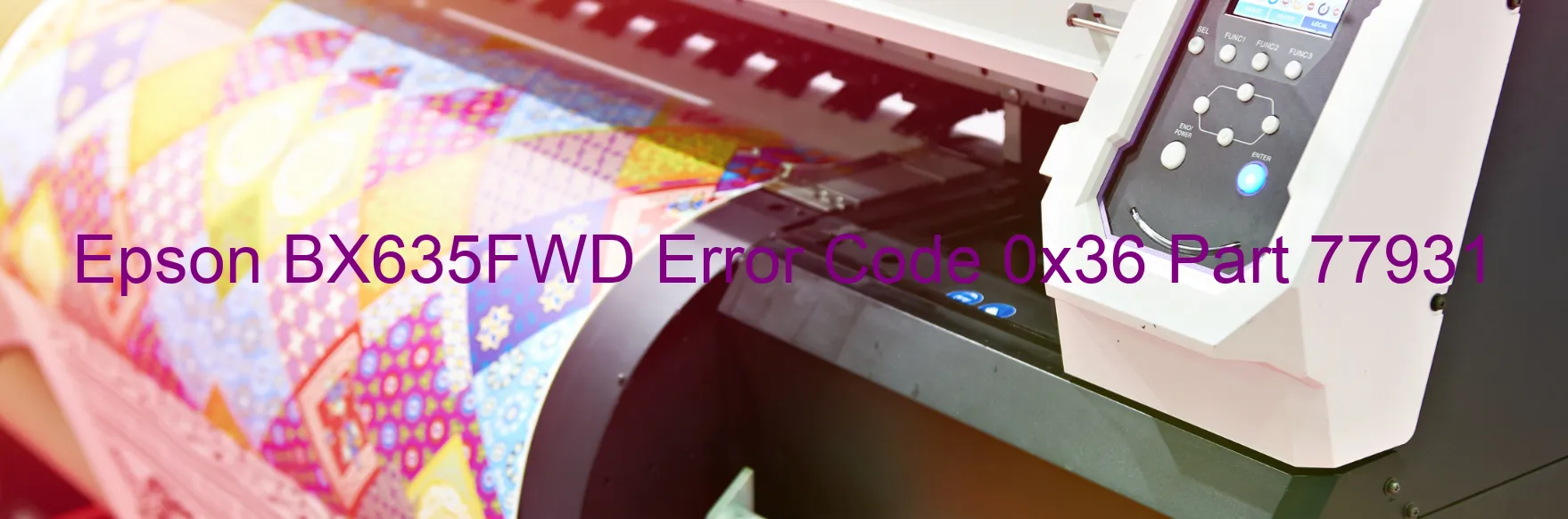 Epson BX635FWD Error Code 0x36 Part 77931