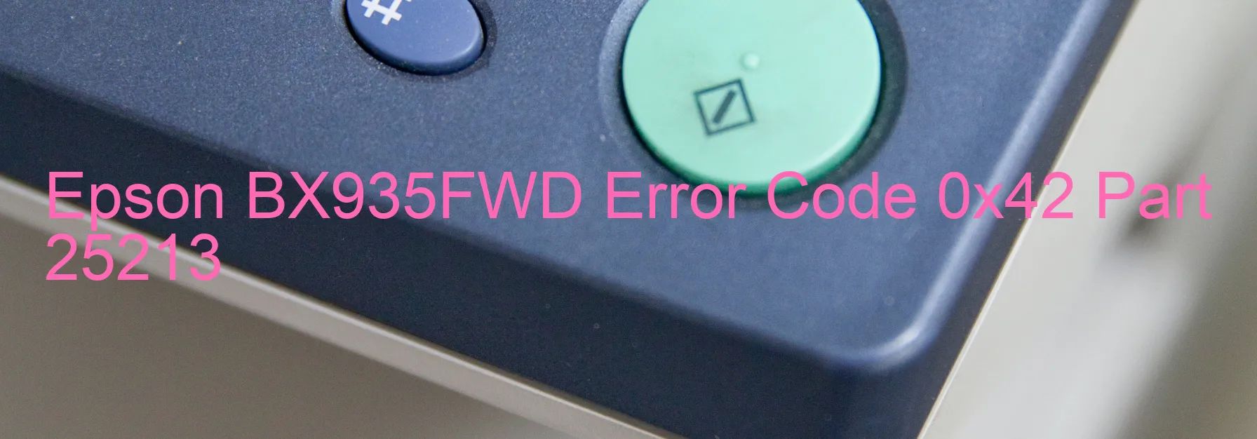 Epson BX935FWD Error Code 0x42 Part 25213