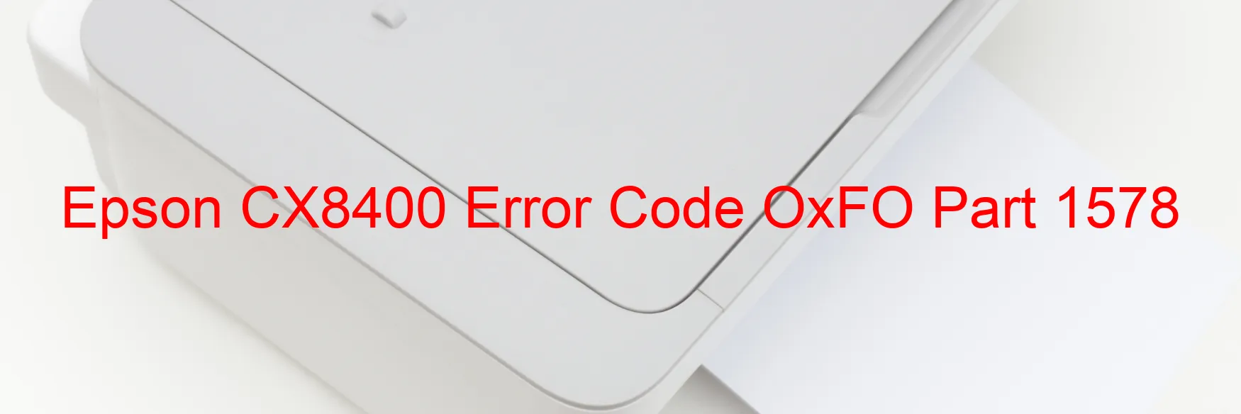 Epson CX8400 Error Code OxFO Part 1578