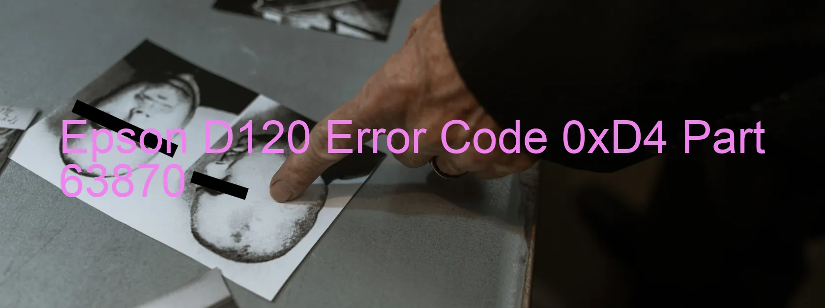 Epson D120 Error Code 0xD4 Part 63870