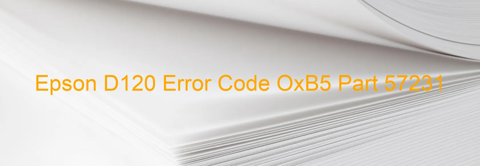 Epson D120 Error Code OxB5 Part 57231