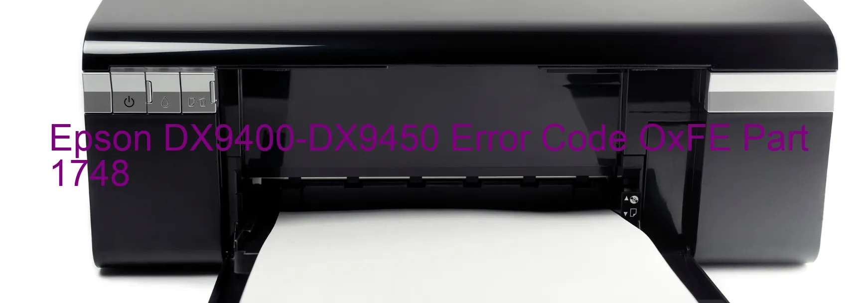 Epson DX9400-DX9450 Error Code OxFE Part 1748