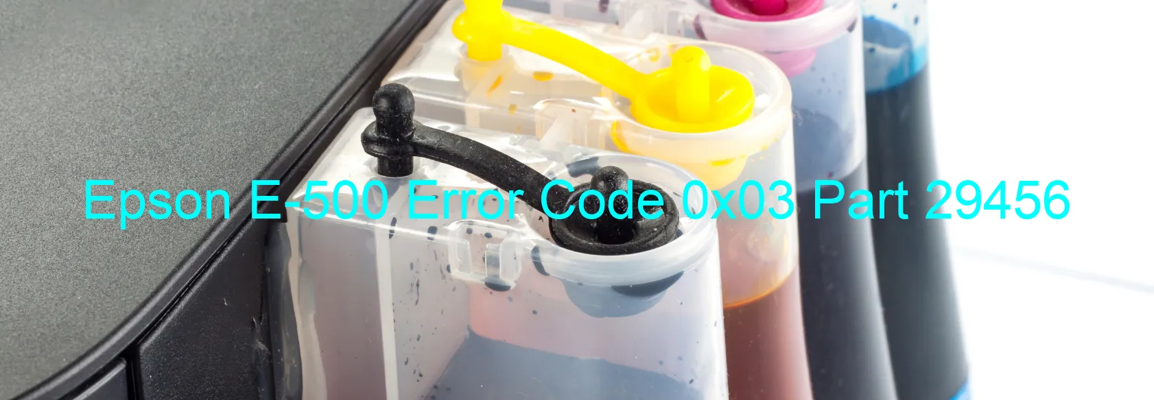 Epson E-500 Error Code 0x03 Part 29456