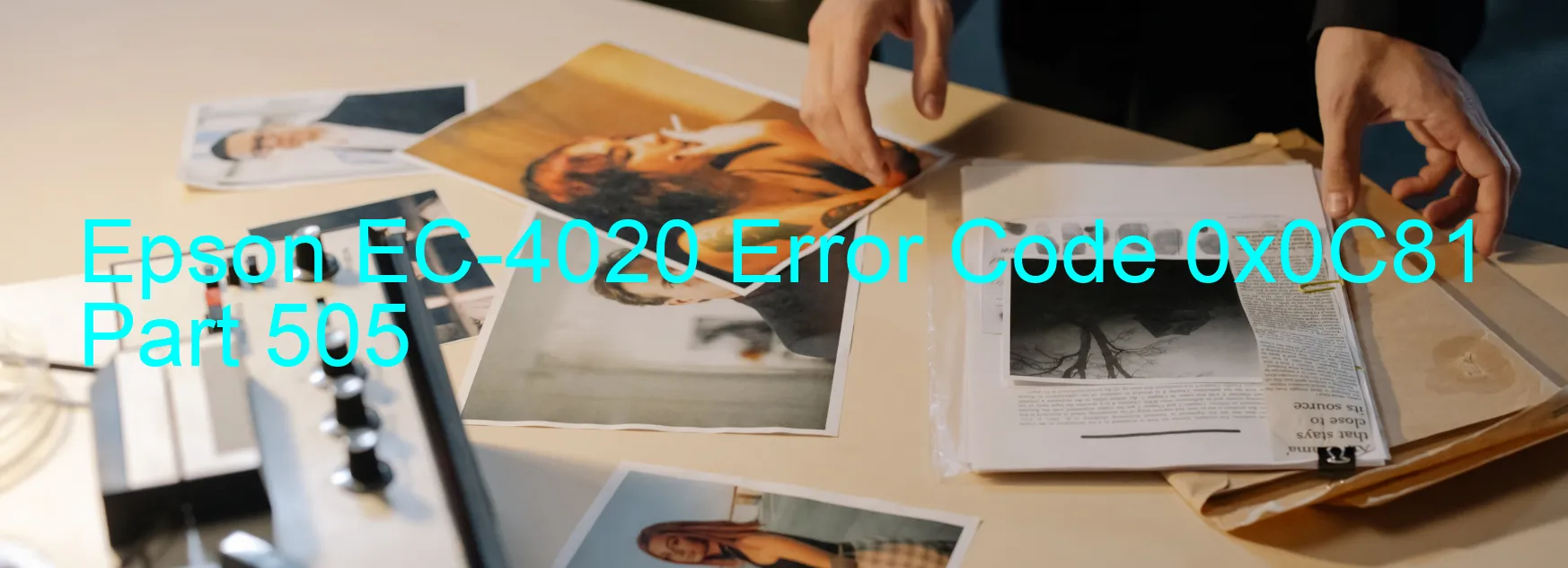 Epson EC-4020 Error Code 0x0C81  Part 505