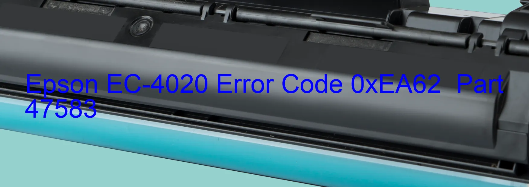 Epson EC-4020 Error Code 0xEA62  Part 47583