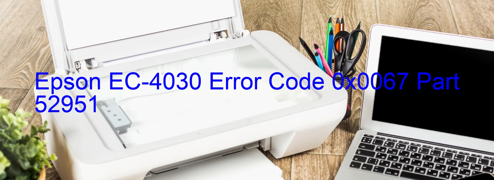 Epson EC-4030 Error Code 0x0067 Part 52951