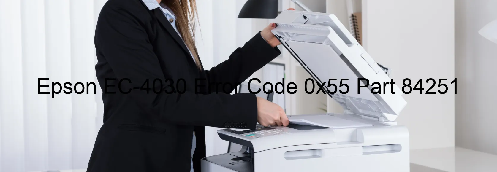 Epson EC-4030 Error Code 0x55 Part 84251