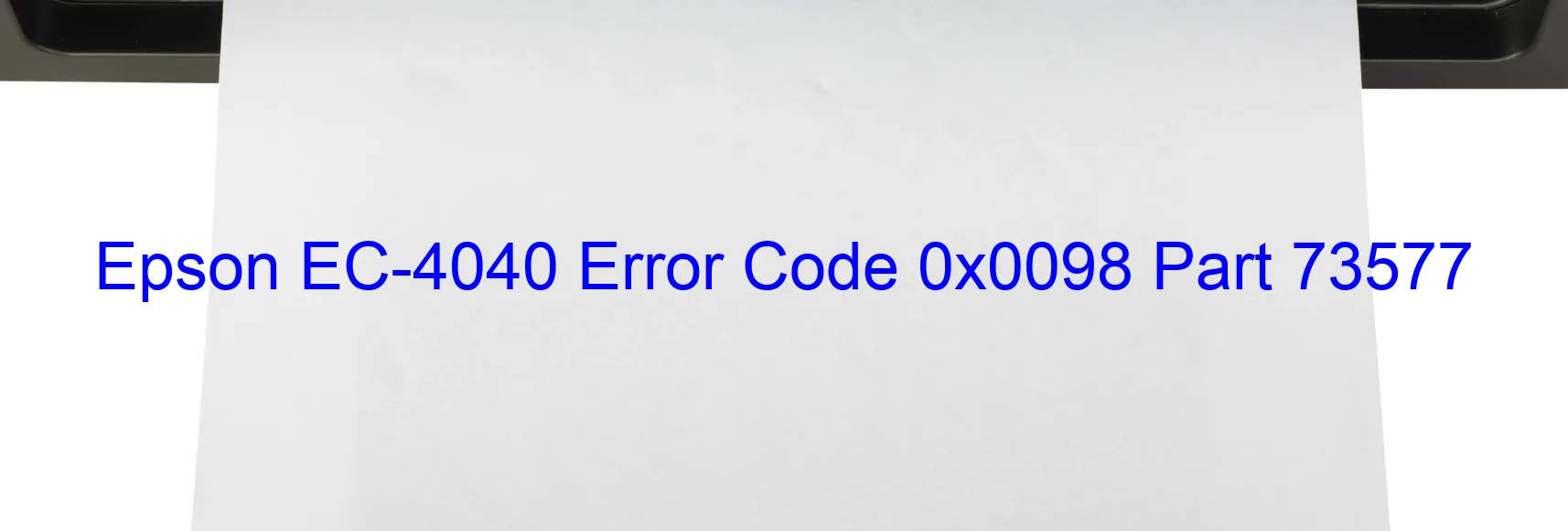 Epson EC-4040 Error Code 0x0098 Part 73577