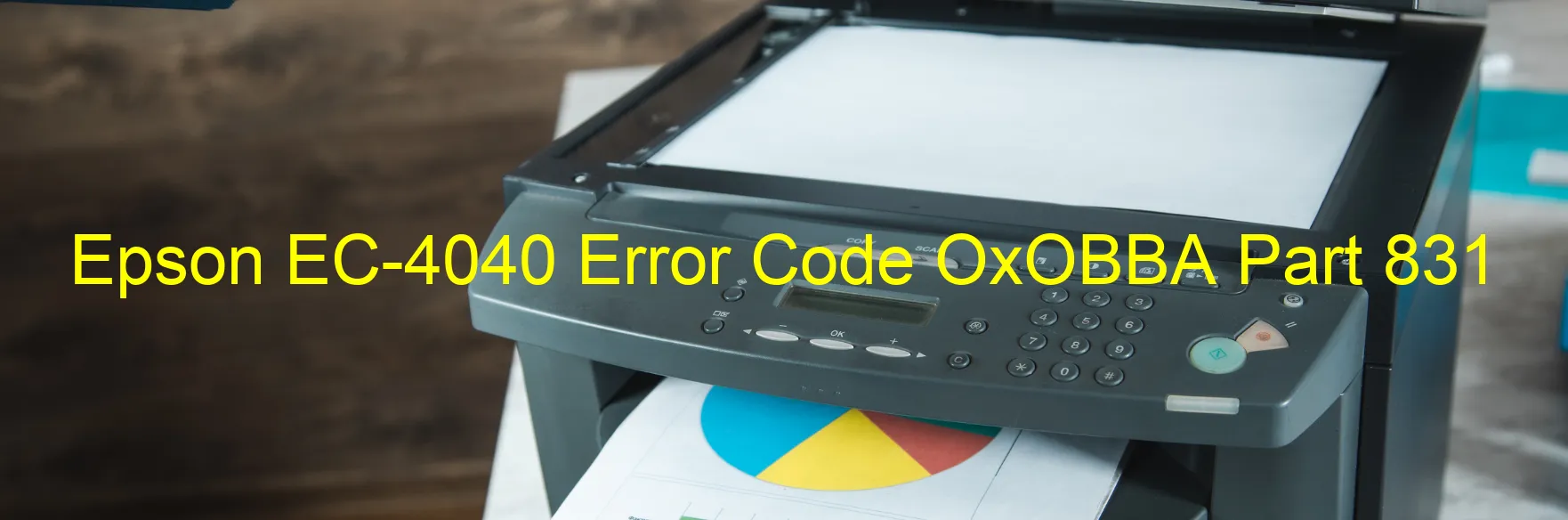 Epson EC-4040 Error Code OxOBBA Part 831