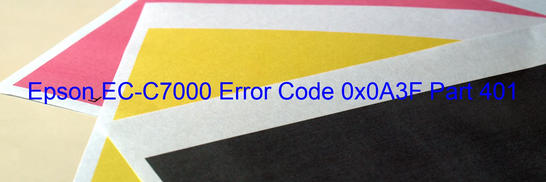 Epson EC-C7000 Error Code 0x0A3F Part 401