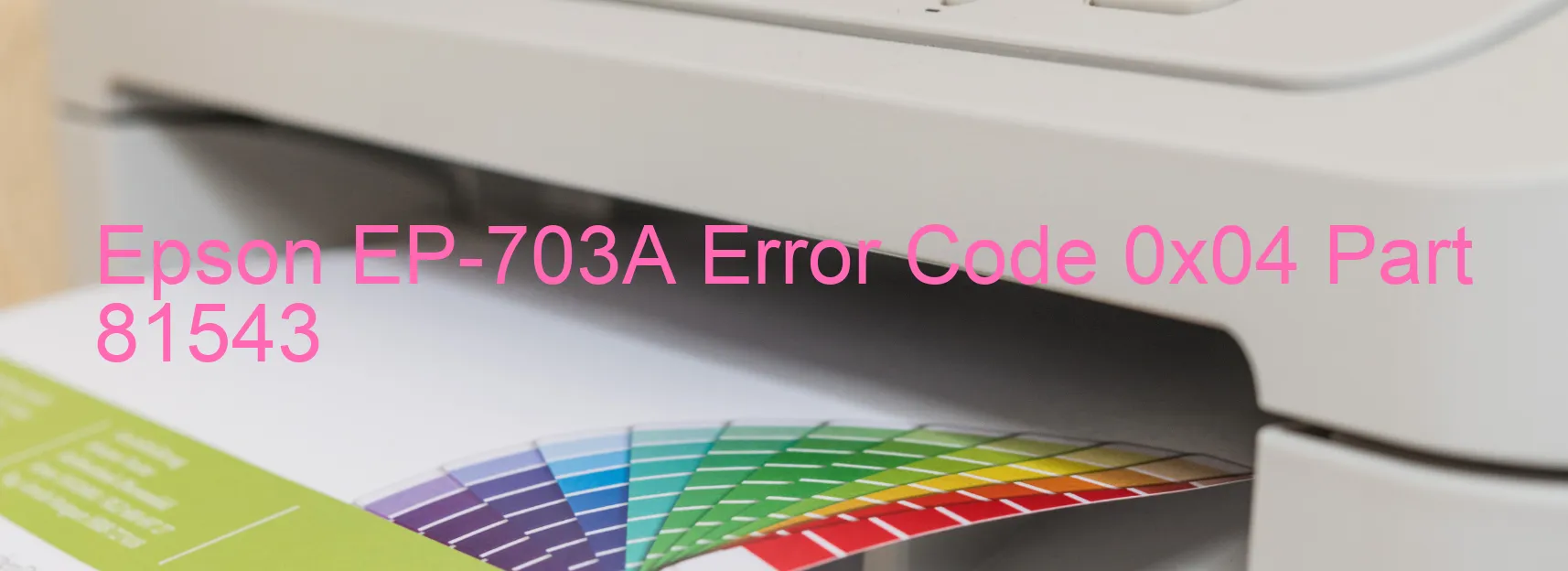 Epson EP-703A Error Code 0x04 Part 81543