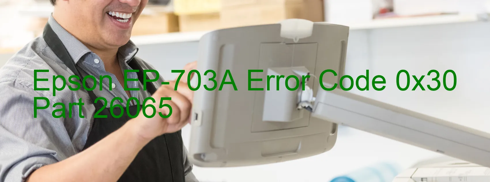 Epson EP-703A Error Code 0x30 Part 26065