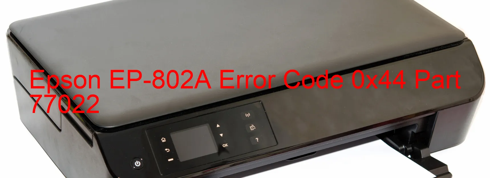 Epson EP-802A Error Code 0x44 Part 77022