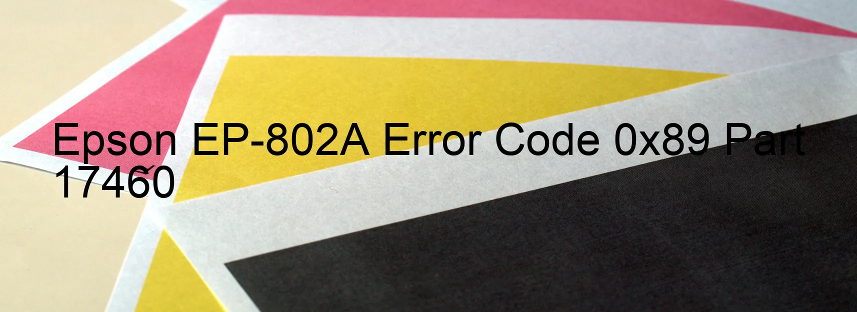 Epson EP-802A Error Code 0x89 Part 17460