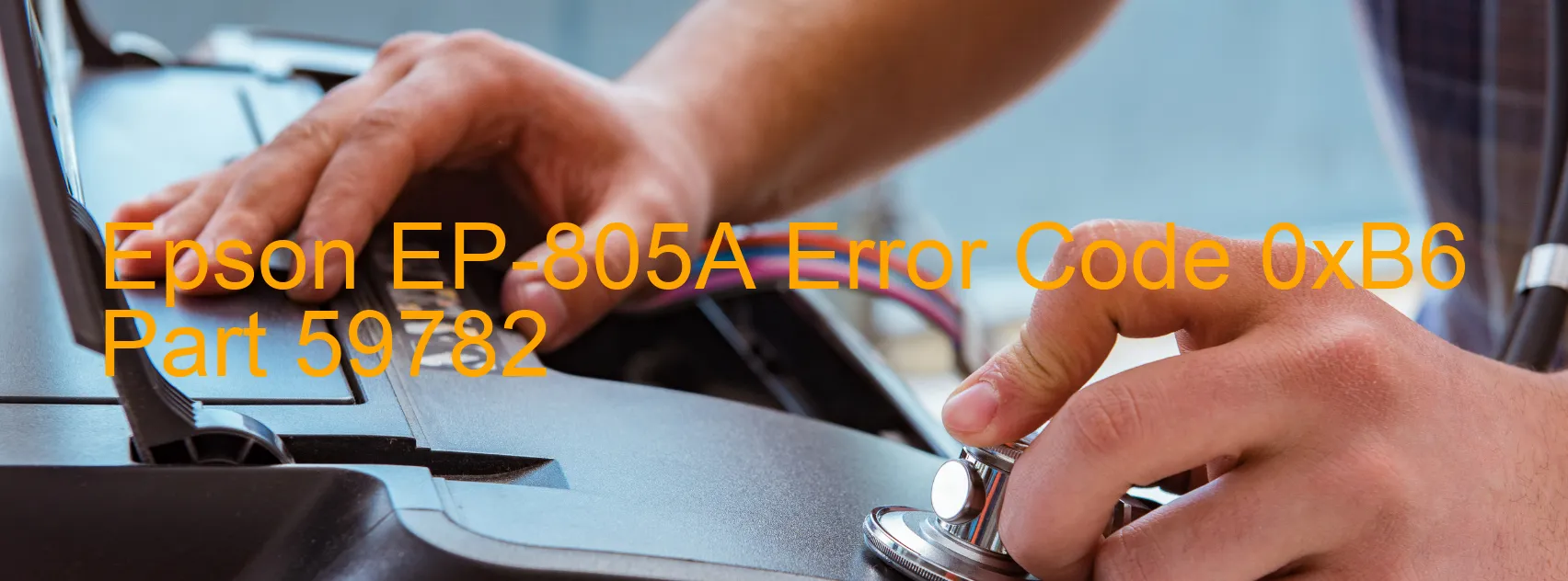 Epson EP-805A Error Code 0xB6 Part 59782