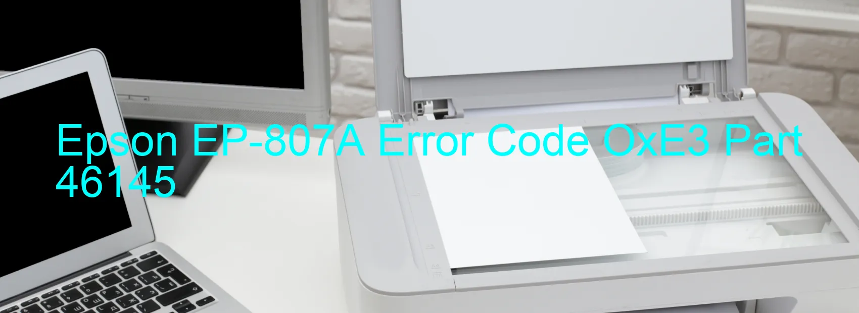 Epson EP-807A Error Code OxE3 Part 46145