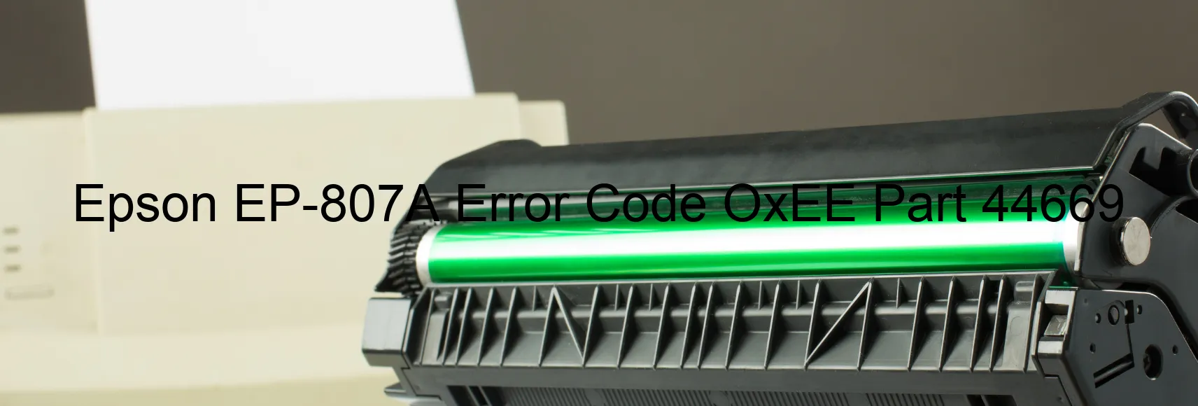 Epson EP-807A Error Code OxEE Part 44669