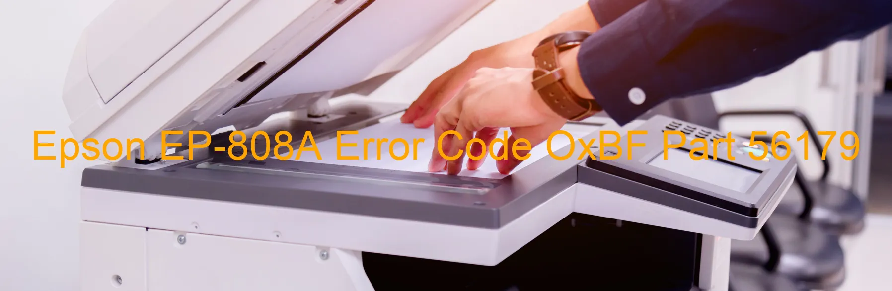 Epson EP-808A Error Code OxBF Part 56179