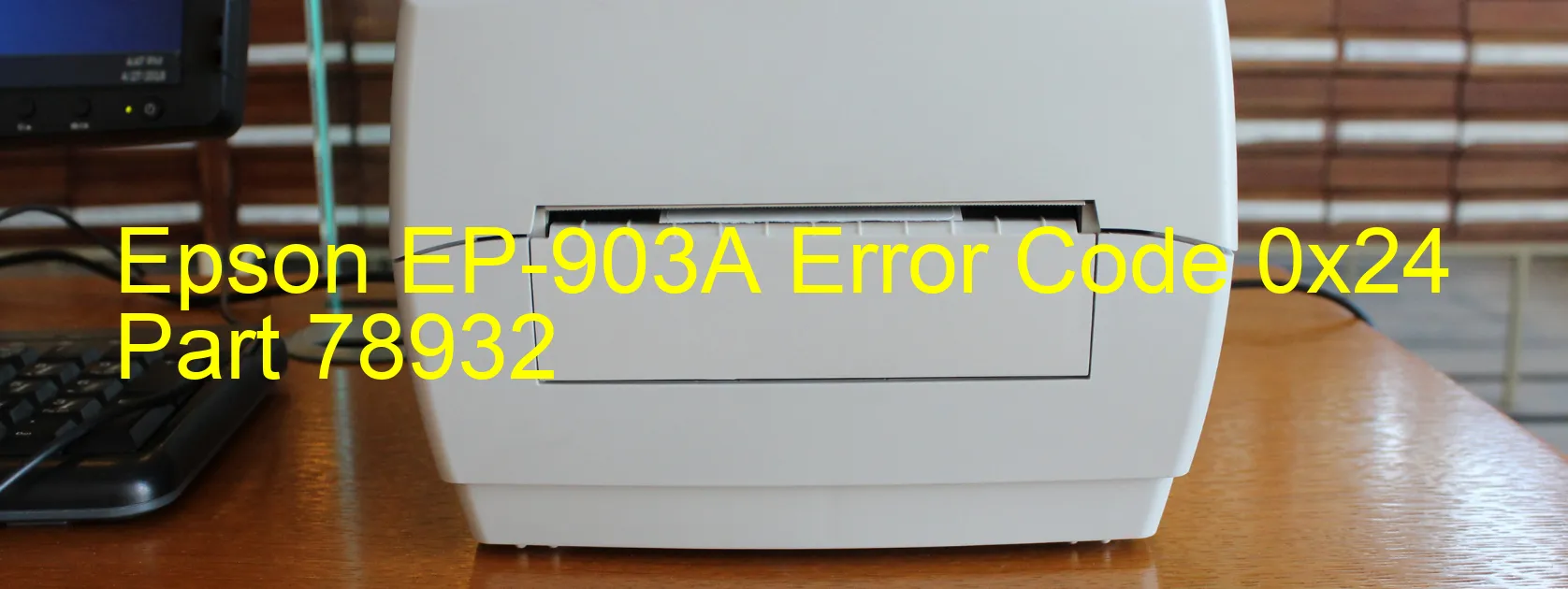 Epson EP-903A Error Code 0x24 Part 78932