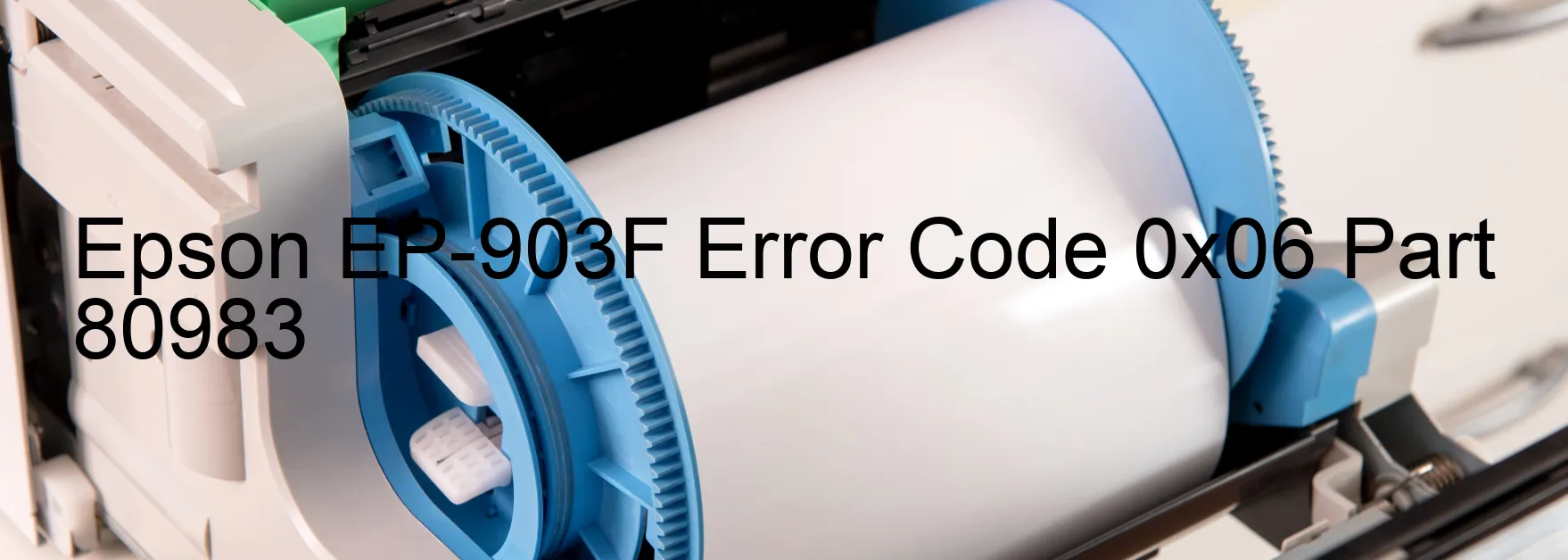 Epson EP-903F Error Code 0x06 Part 80983