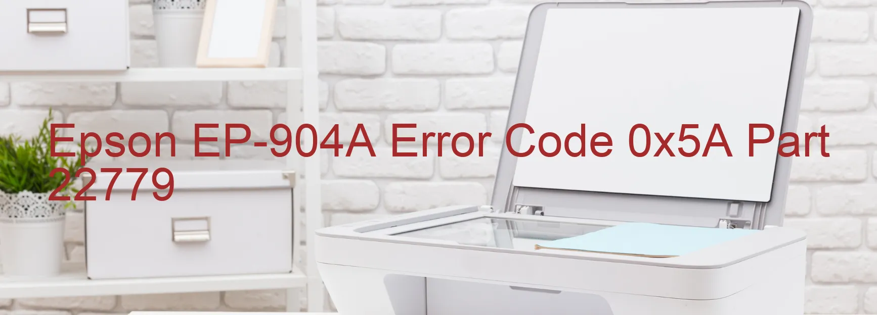 Epson EP-904A Error Code 0x5A Part 22779