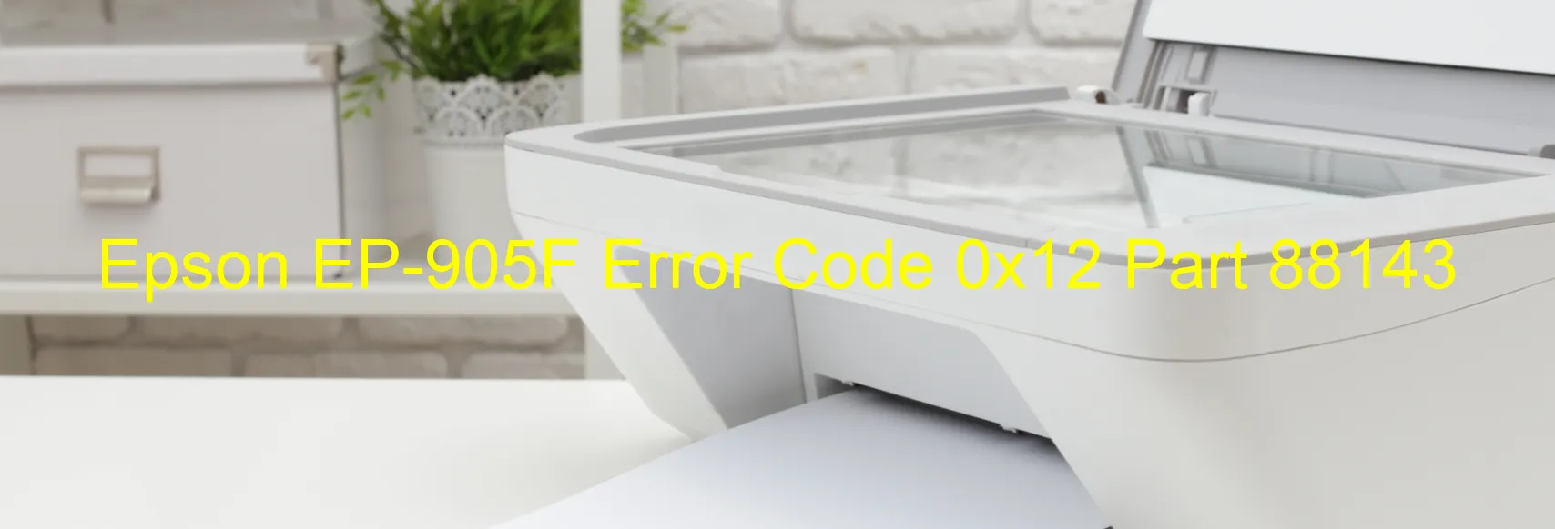 Epson EP-905F Error Code 0x12 Part 88143