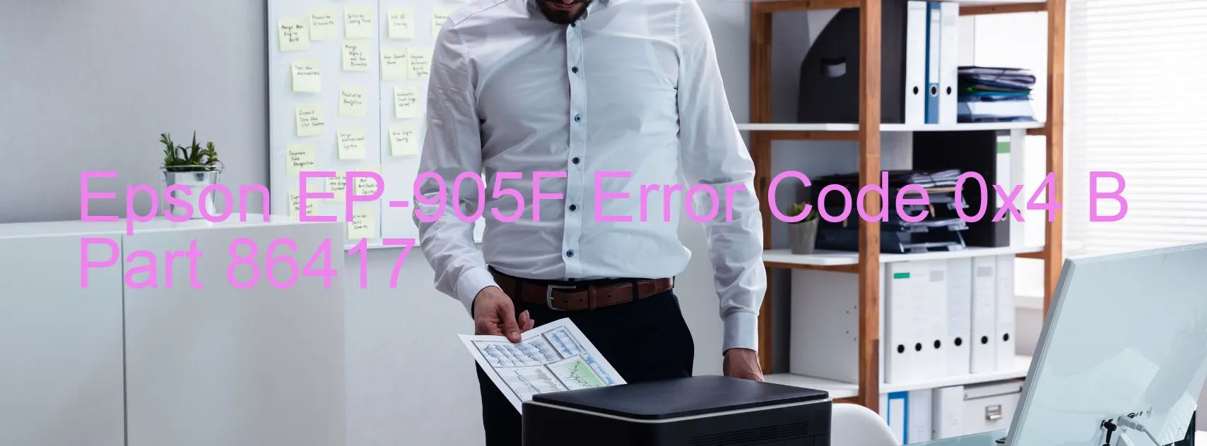 Epson EP-905F Error Code 0x4 B Part 86417