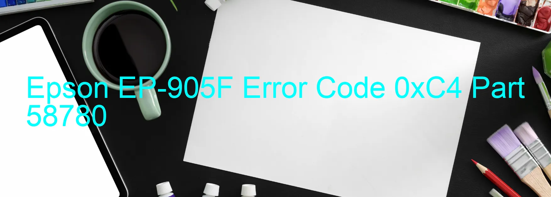 Epson EP-905F Error Code 0xC4 Part 58780