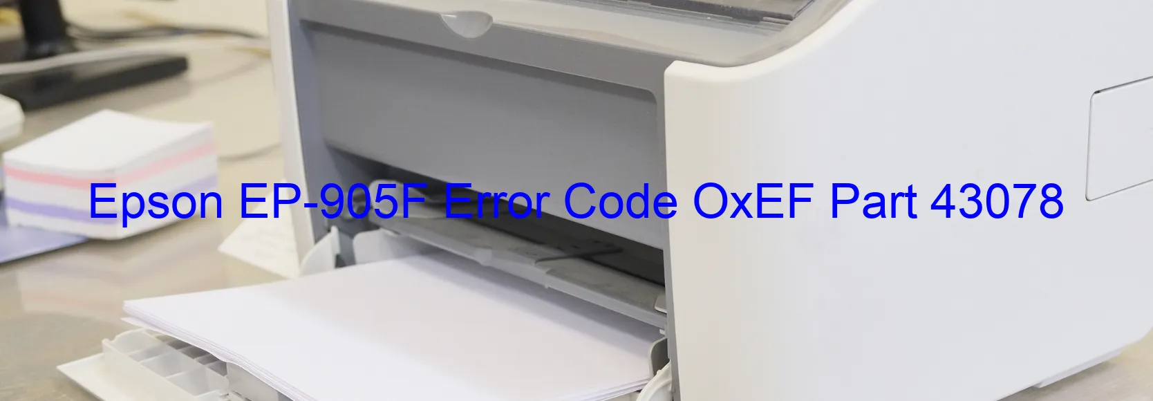 Epson EP-905F Error Code OxEF Part 43078