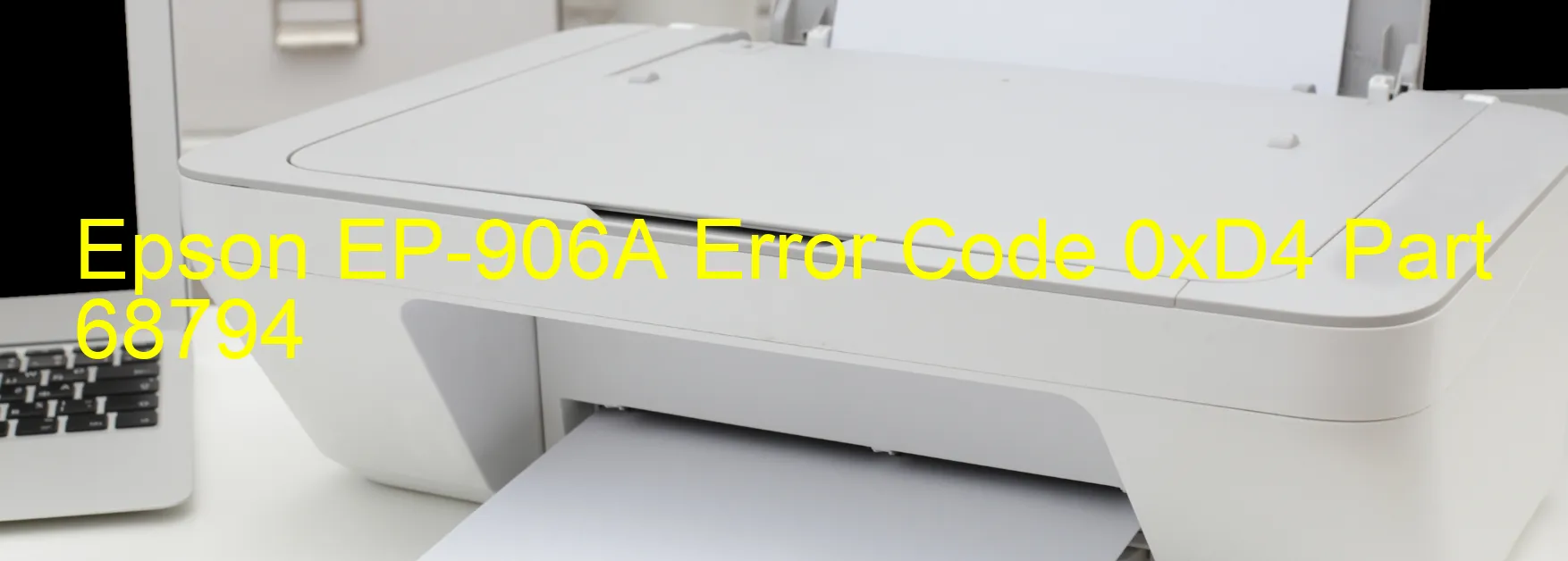 Epson EP-906A Error Code 0xD4 Part 68794