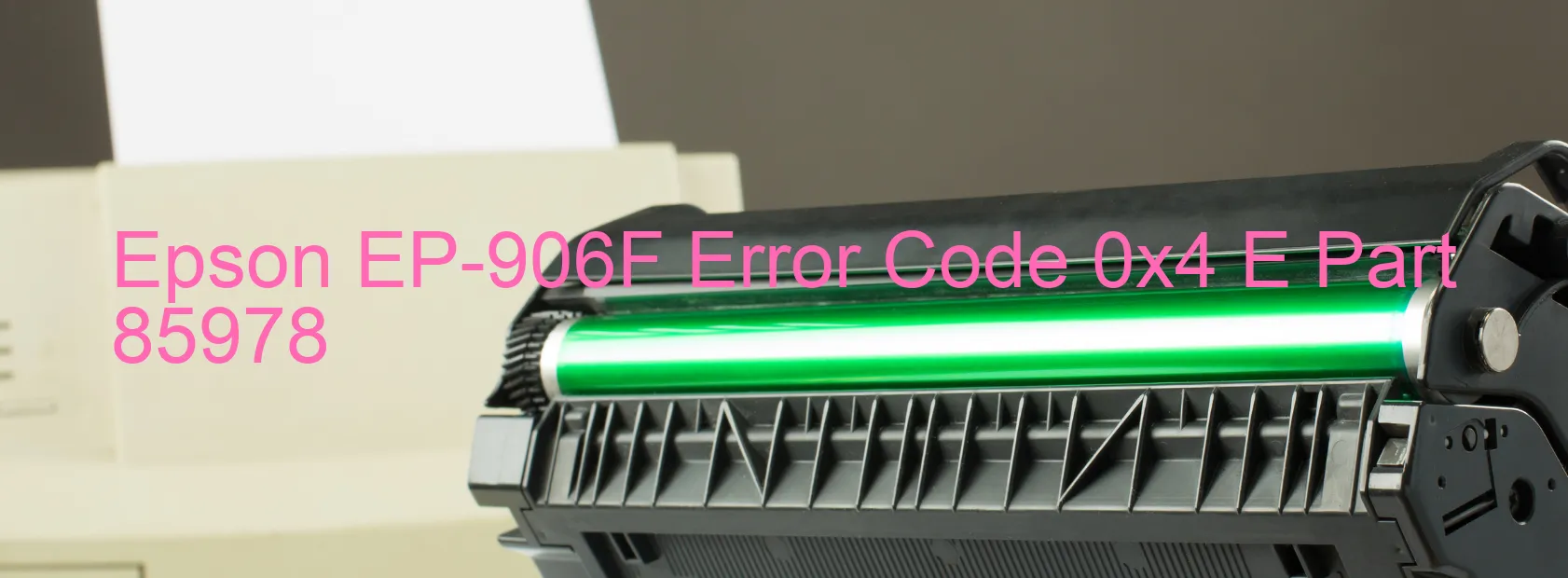 Epson EP-906F Error Code 0x4 E Part 85978