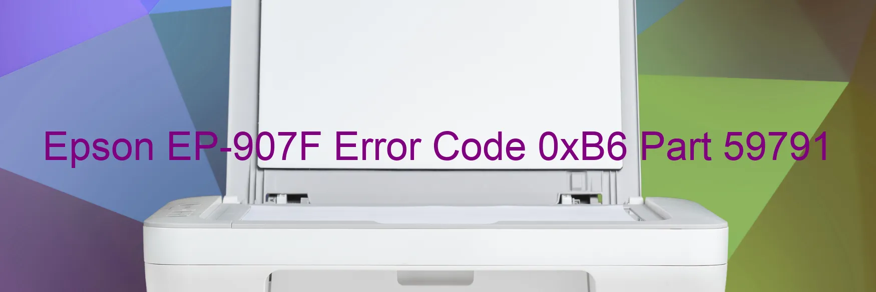 Epson EP-907F Error Code 0xB6 Part 59791