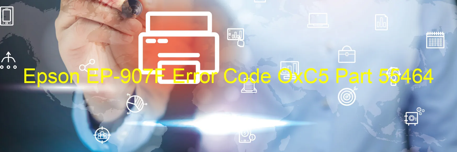 Epson EP-907F Error Code OxC5 Part 55464