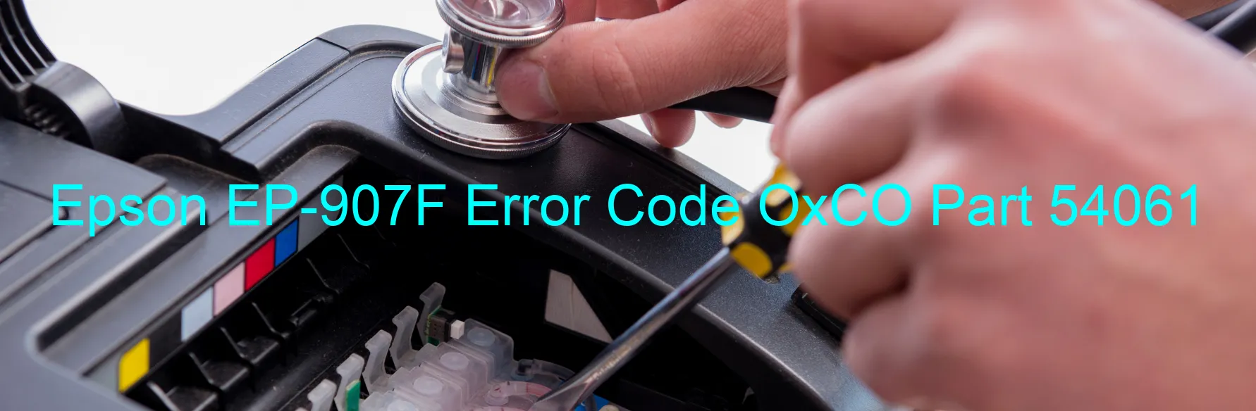 Epson EP-907F Error Code OxCO Part 54061